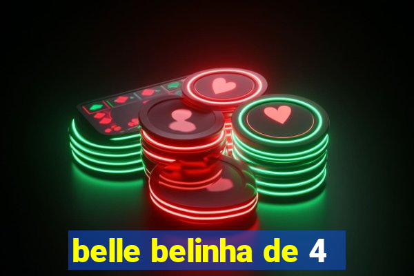 belle belinha de 4